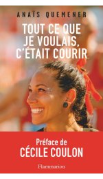 Flammarion Tout ce que je voulais, c'�tait courir